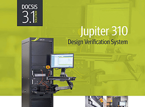 Jupiter 310 Design Verification System for DOCSIS 3.1 Devices