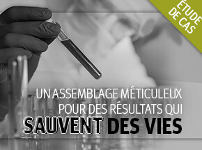 Assemblage automatisé pour des résultats qui sauvent des vies